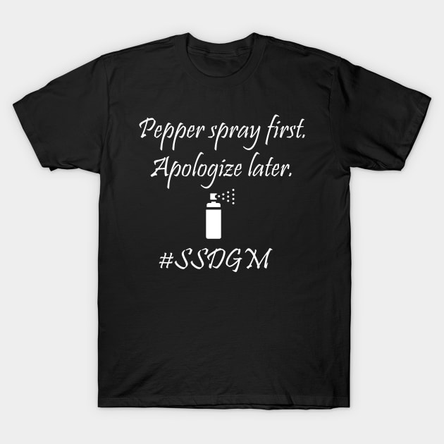 Pepper spray first. T-Shirt by EarpsplainPod